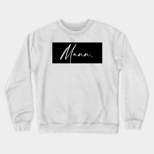 Mann Name, Mann Birthday Crewneck Sweatshirt by flowertafy